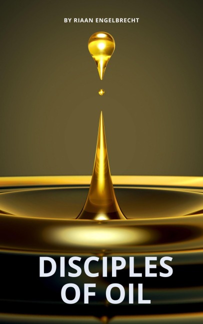 Disciples of Oil (Discipleship) - Riaan Engelbrecht