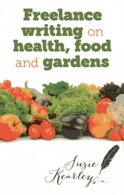 Freelance Writing On Health, Food and Gardens - Susie Kearley