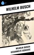 Cover-Bild zum Titel 'Wilhelm Busch: Gesammelte Gedichte' von 'Wilhelm Busch'