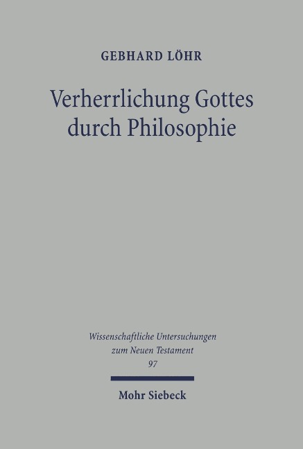 Verherrlichung Gottes durch Philosophie - Gebhard Löhr
