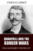 Quantrill and the Border Wars - William Elsey Connelley