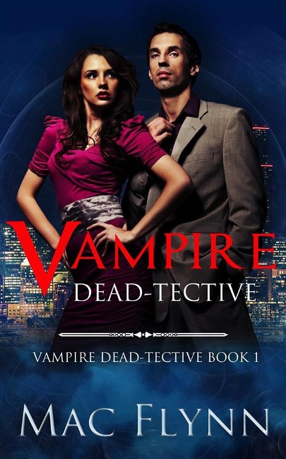 Vampire Dead-tective (Vampire Dead-tective Book 1) - Mac Flynn