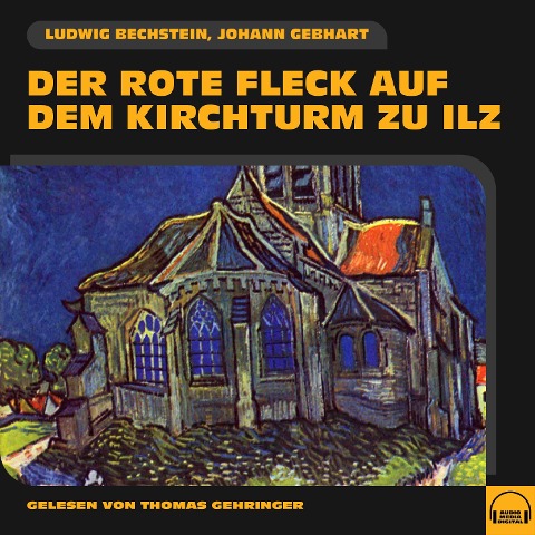 Der rote Fleck auf dem Kirchturm zu Ilz - Ludwig Bechstein, Johann Gebhart