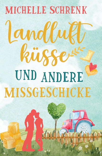 Landluftküsse und andere Missgeschicke - Michelle Schrenk