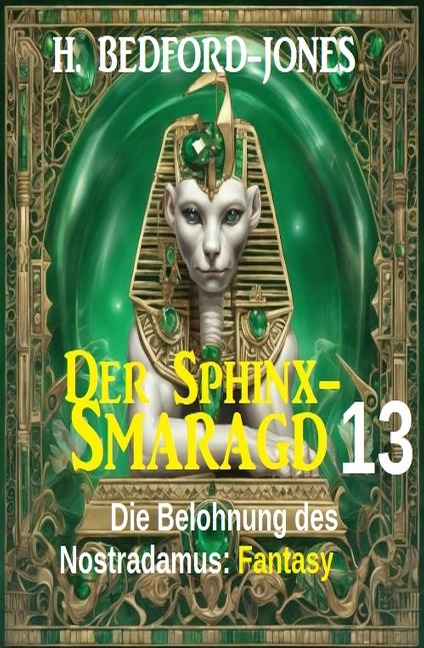 Die Belohnung des Nostradamus: Fantasy: Der Sphinx Smaragd 13 - H. Bedford-Jones