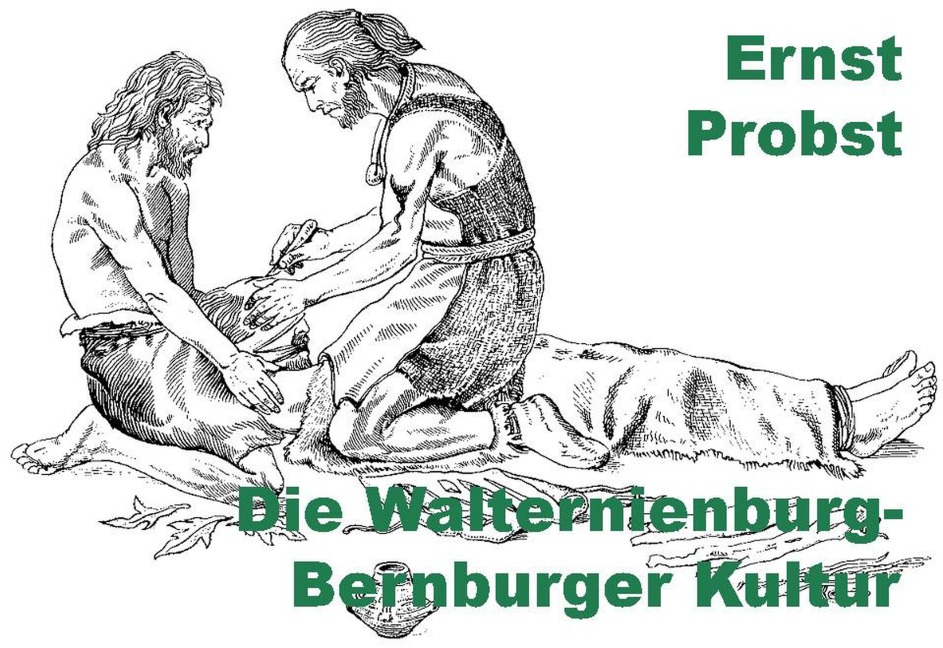 Die Walternienburg-Bernburger Kultur - Ernst Probst