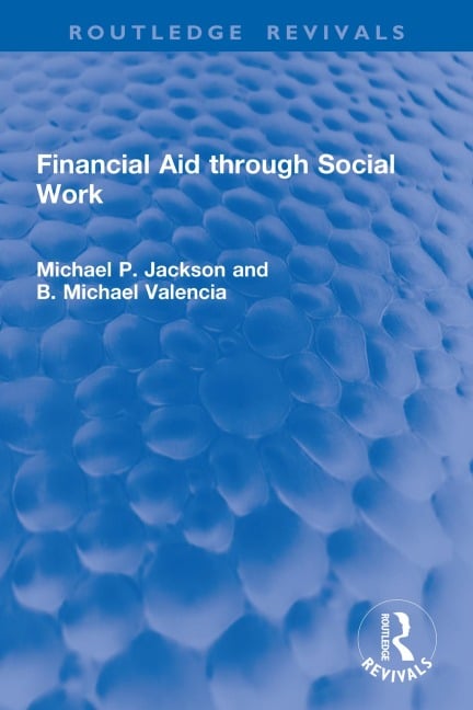 Financial Aid through Social Work - Michael P. Jackson, B. Michael Valencia
