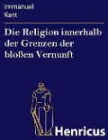 Cover-Bild zum Titel 'Die Religion innerhalb der Grenzen der bloßen Vernunft' von 'Immanuel Kant'