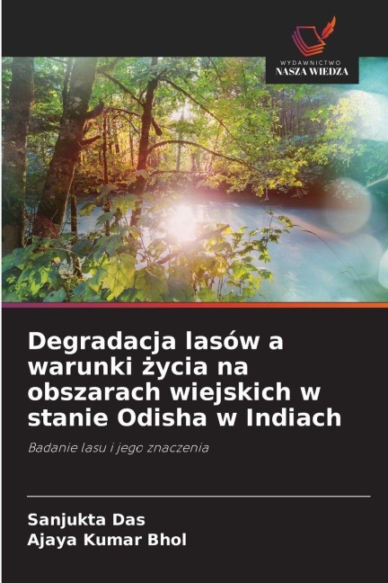 Degradacja lasów a warunki ¿ycia na obszarach wiejskich w stanie Odisha w Indiach - Sanjukta Das, Ajaya Kumar Bhol