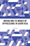 Cover-Bild zum Titel 'Nation and Its Modes of Oppressions in South Asia' von 'Sajal Nag'