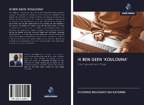IK BEN GEEN 'KOULOUNA' - Sylvanus Mulowayi Wa Kayumba