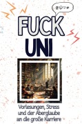 Cover-Bild zum Titel 'Fuck Uni' von 'Olivia Lehmann'