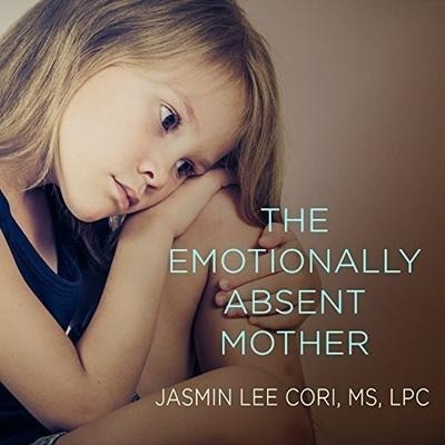 The Emotionally Absent Mother - Jasmin Lee Cori