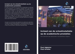 Cover-Bild zum Titel 'Invloed van de schoolinstallatie op de academische prestaties' von 'Paul Agbatse, Paul Iorlaha'