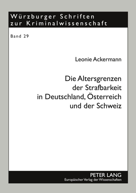 Die Altersgrenzen der Strafbarkeit in Deutschland, Österreich und der Schweiz - Leonie Ackermann