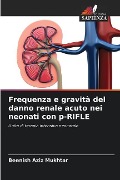 Frequenza e gravità del danno renale acuto nei neonati con p-RIFLE - Beenish Aziz Mukhtar