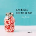 Cover-Bild zum Titel 'Los besos que no se dan' von 'Jesús Garzás'