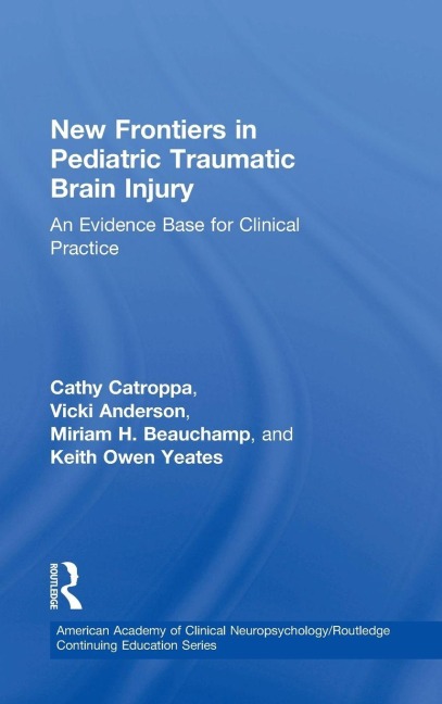 New Frontiers in Pediatric Traumatic Brain Injury - Cathy Catroppa, Miriam Beauchamp, Vicki Anderson