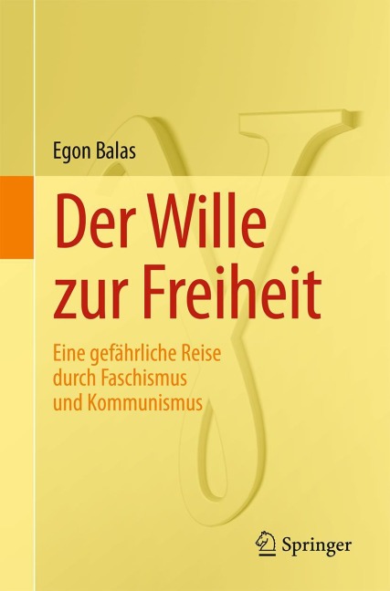 Der Wille zur Freiheit - Egon Balas