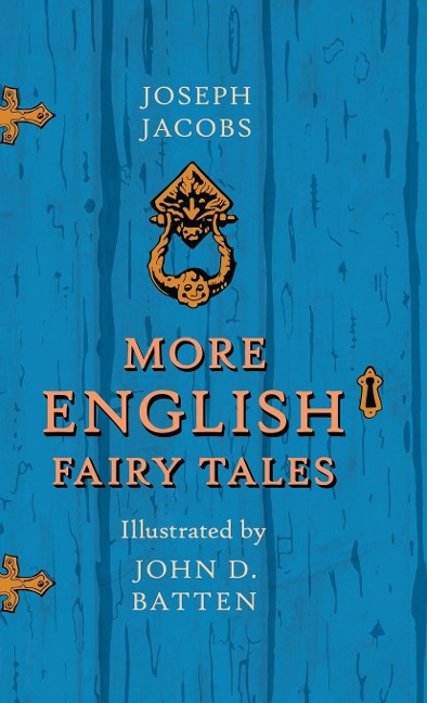 More English Fairy Tales - Illustrated by John D. Batten - Joseph Jacobs