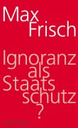 Cover-Bild zum Titel 'Ignoranz als Staatsschutz?' von 'Max Frisch'