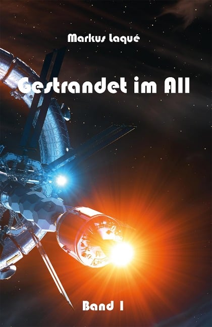 Gestrandet im All - Band 1 - Markus Laqué