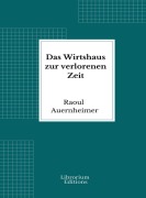 Cover-Bild zum Titel 'Das Wirtshaus zur verlorenen Zeit' von 'Raoul Auernheimer'
