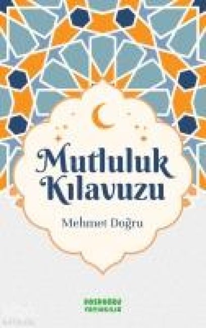 Mutluluk Kilavuzu - Mehmet Dogru