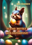 Cover-Bild zum Titel 'Elena rettet das Osterfest!' von 'Mia Sommer'