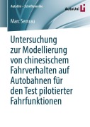 Cover-Bild zum Titel 'Untersuchung zur Modellierung von chinesischem Fahrverhalten auf Autobahnen für den Test pilotierter Fahrfunktionen' von 'Marc Semrau'