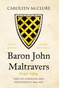 Cover-Bild zum Titel 'Baron John Maltravers 1290-1364 'A Wise Knight in War and Peace'' von 'Caroleen McClure'