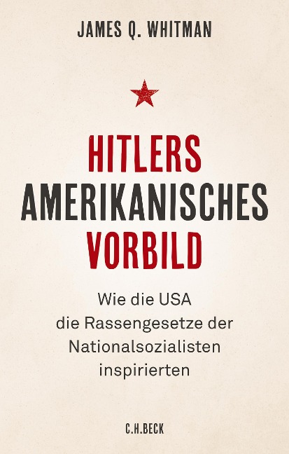 Hitlers amerikanisches Vorbild - James Q. Whitman