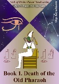 Book1. Death of the Old Pharaoh (Ark of Divine Power, #1) - Olga Kryuchkova