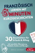 Cover-Bild zum Titel 'Französisch lernen mit 5-Minuten Kurzgeschichten | 30 einfache & praxisnahe Geschichten für Urlaub & Alltag' von 'Émile Laurent'