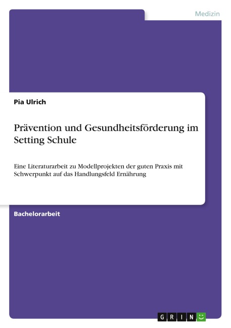 Prävention und Gesundheitsförderung im Setting Schule - Pia Ulrich