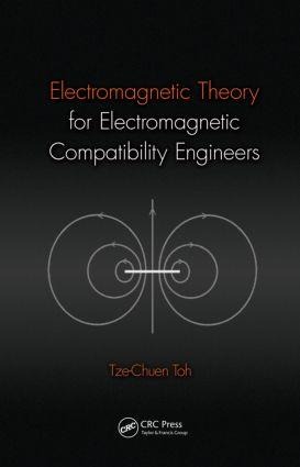 Electromagnetic Theory for Electromagnetic Compatibility Engineers - Tze-Chuen Toh