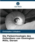 Cover-Bild zum Titel 'Die Paläoichnologie des Oxfordians von Osmington Mills, Dorset' von 'Christopher Callaghan'