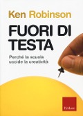 Cover-Bild zum Titel 'Fuori di testa. Perché la scuola uccide la creatività' von 'Ken Robinson'