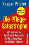 Cover-Bild zum Titel 'Die Pflegekatastrophe' von 'Kaspar Pfister'