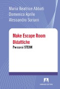 Cover-Bild zum Titel 'Make escape room didattiche. Percorsi STEAM' von 'Maria Beatrice Abbati, Domenico Aprile, Alessandro Soriani'