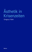 Cover-Bild zum Titel 'Ästhetik in Krisenzeiten' von 'Gregory Fuller'