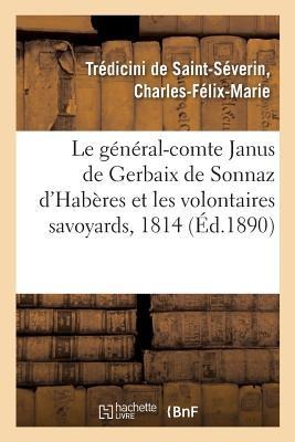 Le Général-Comte Janus de Gerbaix de Sonnaz d'Habères Et Les Volontaires Savoyards - Charles-Félix-Marie Trédicini de Saint-Séverin