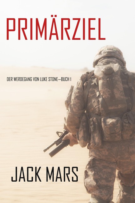 Primärziel: Der Werdegang von Luke Stone-Buch #1 (ein Action Thriller) - Jack Mars