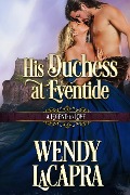 Cover-Bild zum Titel 'His Duchess at Eventide (Mythic Dukes, #2)' von 'Wendy LaCapra'