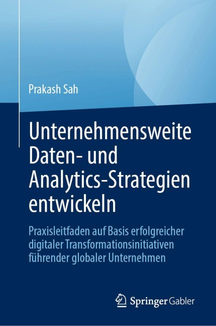 Unternehmensweite Daten- und Analytics-Strategien entwickeln - Prakash Sah