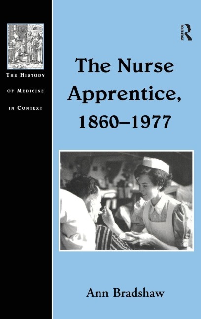 The Nurse Apprentice, 1860-1977 - Ann Bradshaw