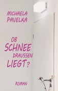 Cover-Bild zum Titel 'Ob Schnee draußen liegt?' von 'Michaela Pavelka'