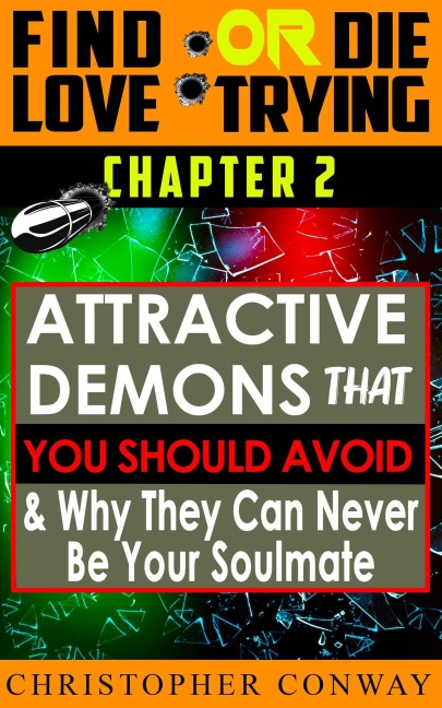 'Attractive-Demons' that You Should Avoid and Why They Can Never Be Your Soulmate (Find Love or Die Trying, #3) - Christopher Conway