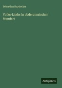 Cover-Bild zum Titel 'Volks-Lieder in obderennsischer Mundart' von 'Sebastian Haydecker'