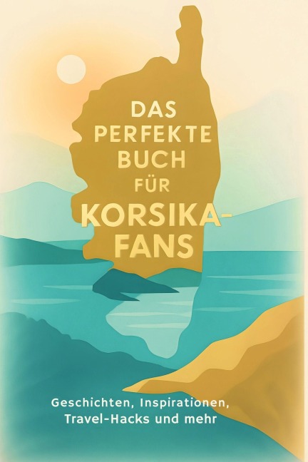 Das perfekte Buch für Korsika-Fans - Paul Meyer